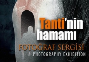 Tanti nin Hamam Fotoraf Sergisi 22 Kasm da Bedesten de